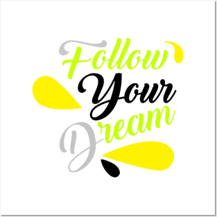 Follow your dream Posters and Art
